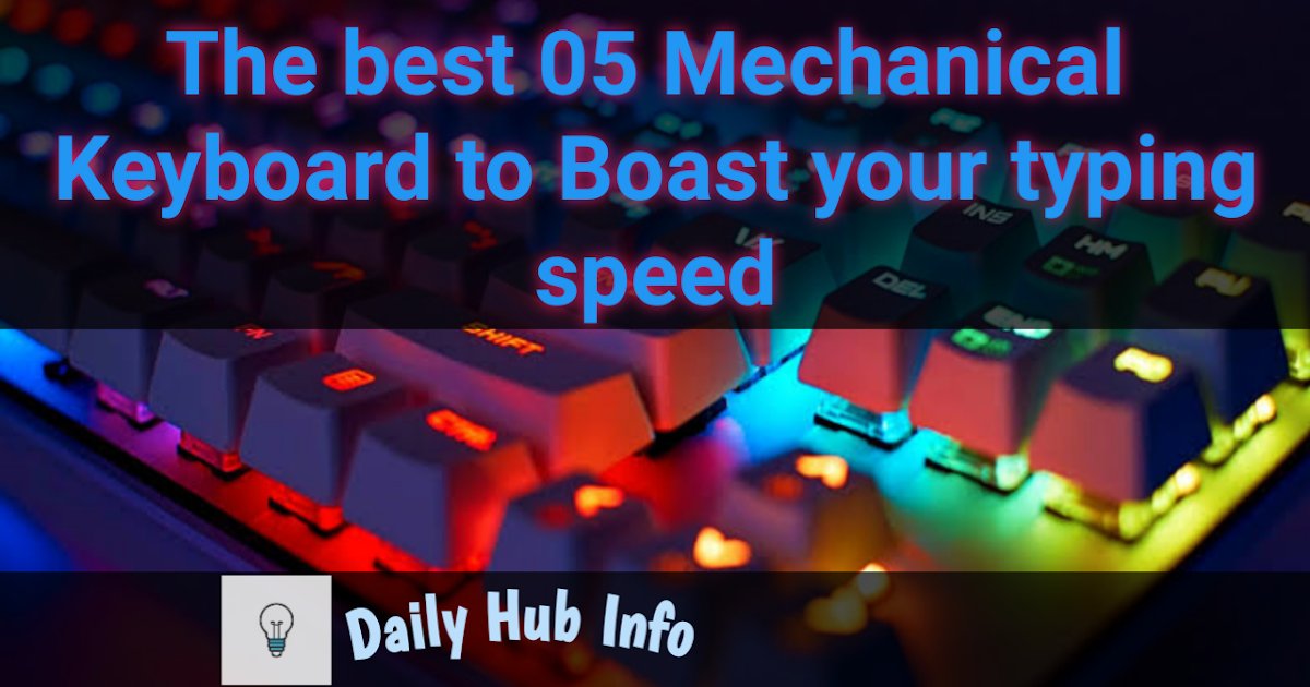 The 5 Best Mechanical Keyboards To Boost Your Typing Speed - Daily Hub Info1