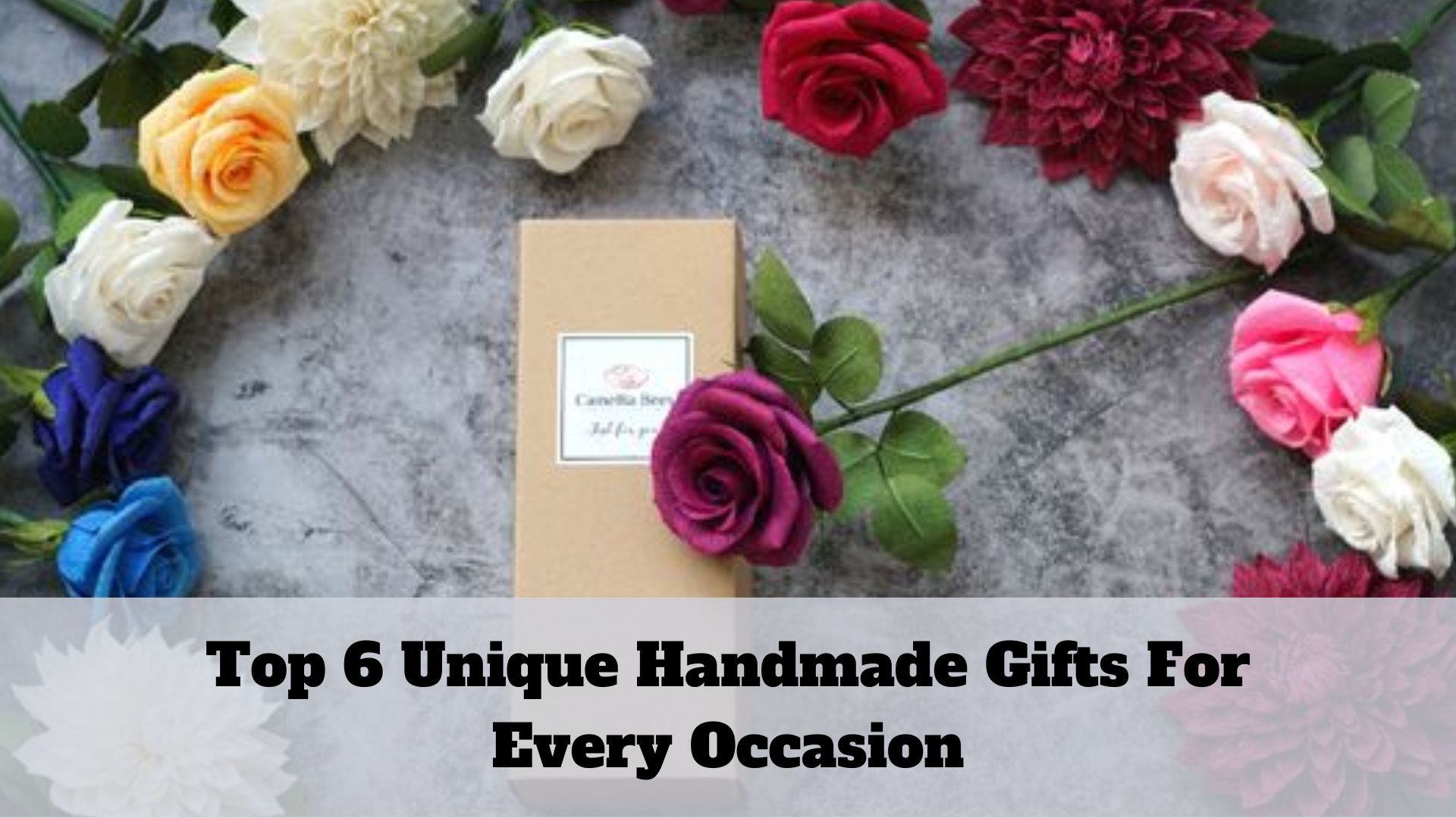 Top 6 Unique Handmade Gifts For Every Occasion